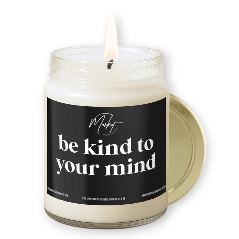 BE KIND TO YOUR MIND - SOY CANDLE