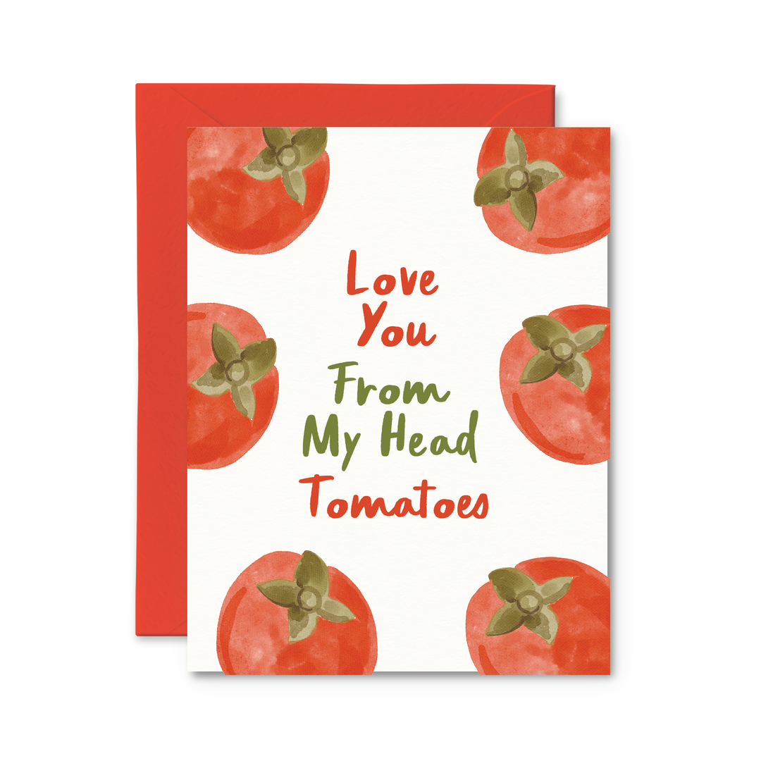 LOVE YOU FROM MY HEAD TOMATOES